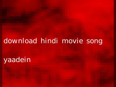 download hindi movie song yaadein