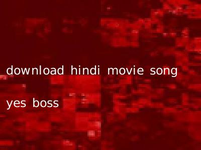 download hindi movie song yes boss