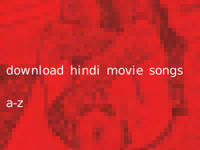 download hindi movie songs a-z