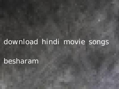 download hindi movie songs besharam