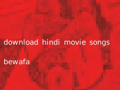 download hindi movie songs bewafa