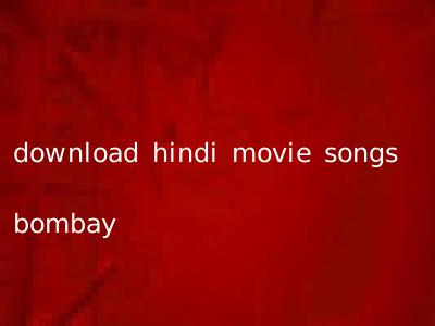 download hindi movie songs bombay