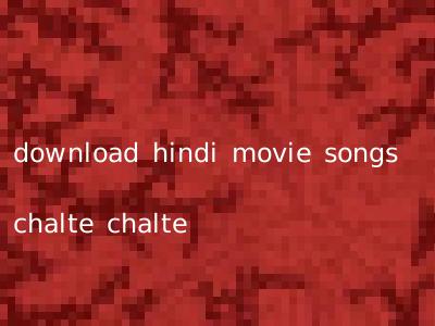 download hindi movie songs chalte chalte