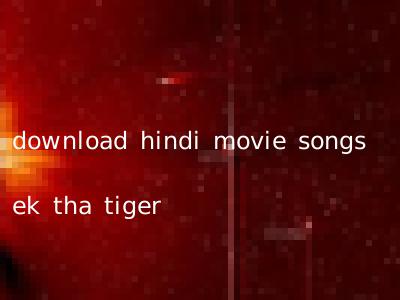 download hindi movie songs ek tha tiger