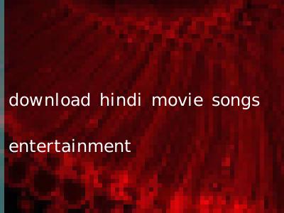 download hindi movie songs entertainment