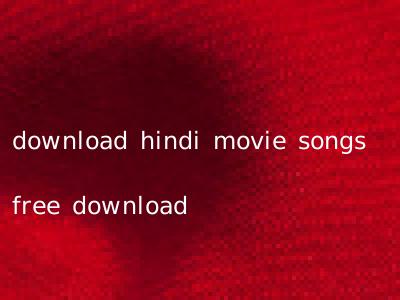 download hindi movie songs free download