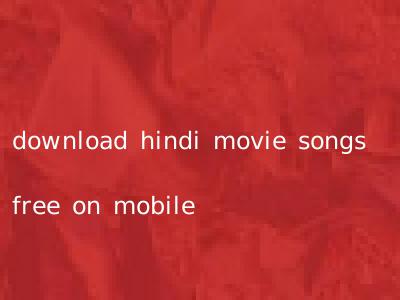 download hindi movie songs free on mobile