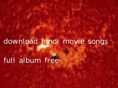 download hindi movie songs full album free