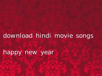 download hindi movie songs happy new year