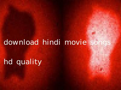 download hindi movie songs hd quality