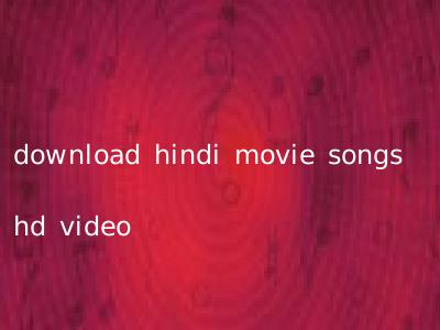 download hindi movie songs hd video