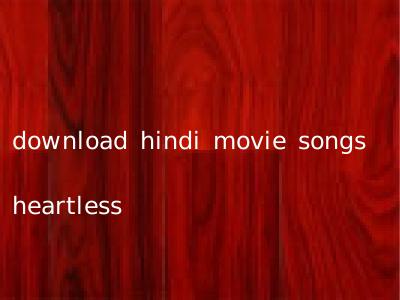 download hindi movie songs heartless