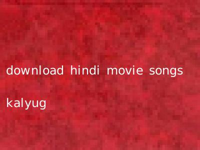download hindi movie songs kalyug