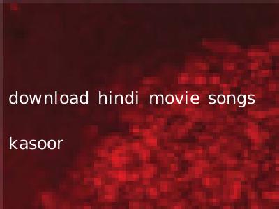 download hindi movie songs kasoor