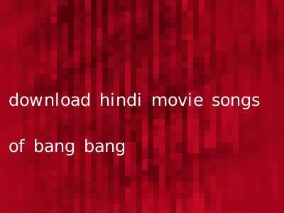 download hindi movie songs of bang bang