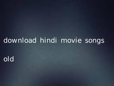 download hindi movie songs old