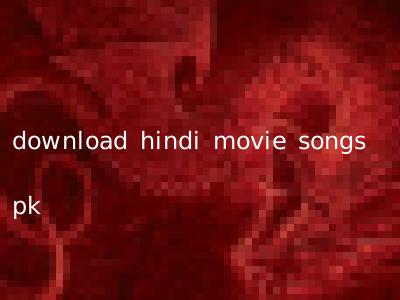 download hindi movie songs pk