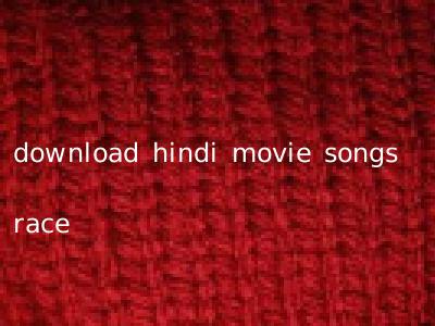download hindi movie songs race