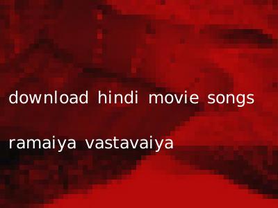 download hindi movie songs ramaiya vastavaiya