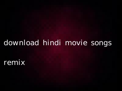 download hindi movie songs remix