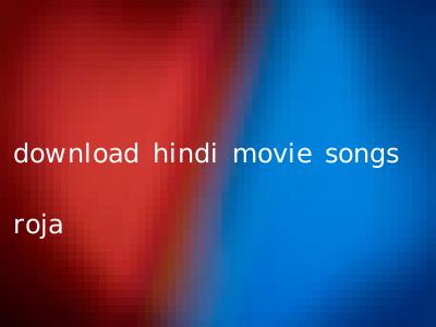 download hindi movie songs roja