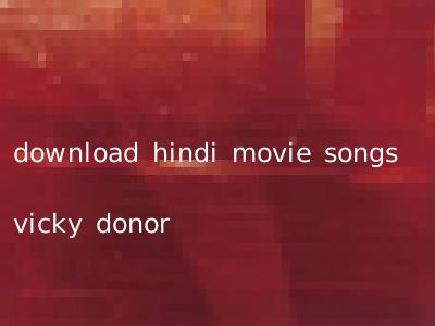 download hindi movie songs vicky donor