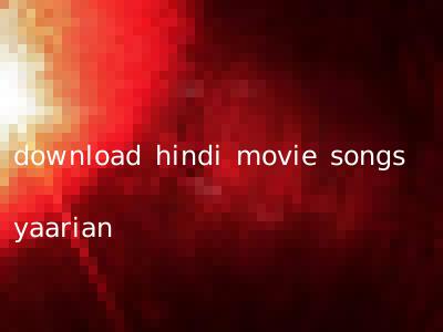 download hindi movie songs yaarian
