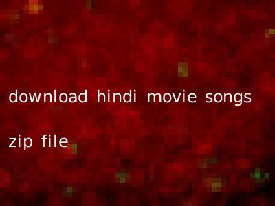 download hindi movie songs zip file