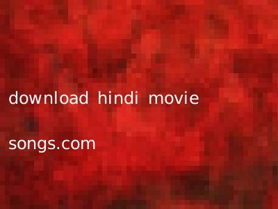 download hindi movie songs.com