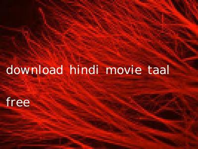 download hindi movie taal free