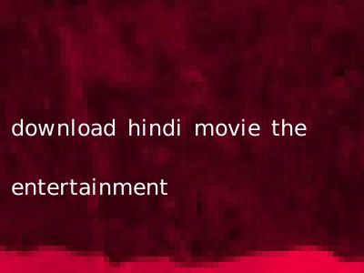 download hindi movie the entertainment