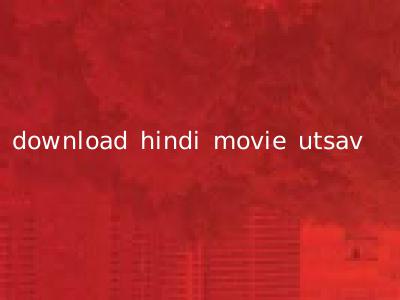 download hindi movie utsav