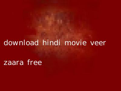 download hindi movie veer zaara free
