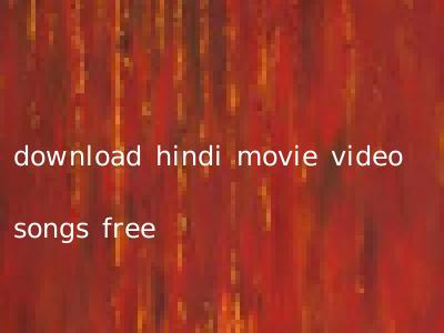 download hindi movie video songs free
