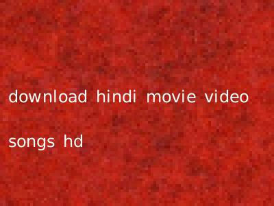 download hindi movie video songs hd