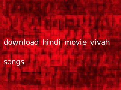 download hindi movie vivah songs