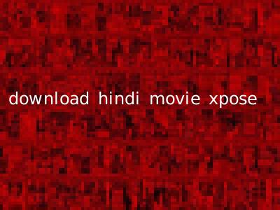 download hindi movie xpose