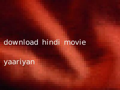 download hindi movie yaariyan