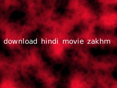 download hindi movie zakhm