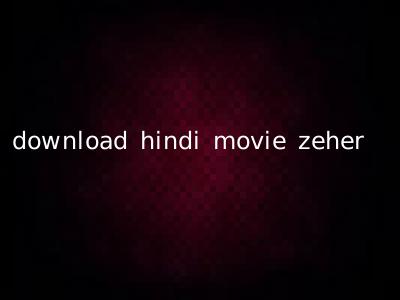 download hindi movie zeher