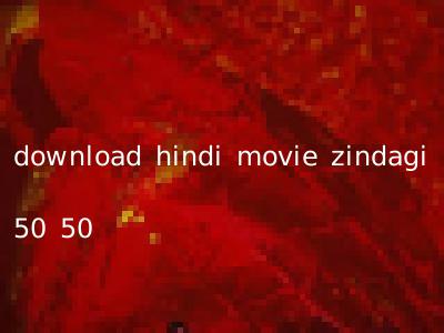 download hindi movie zindagi 50 50