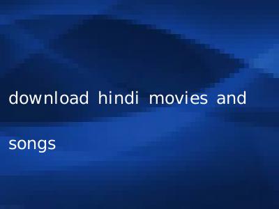 download hindi movies and songs