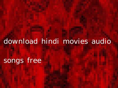 download hindi movies audio songs free
