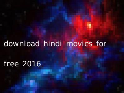 download hindi movies for free 2016