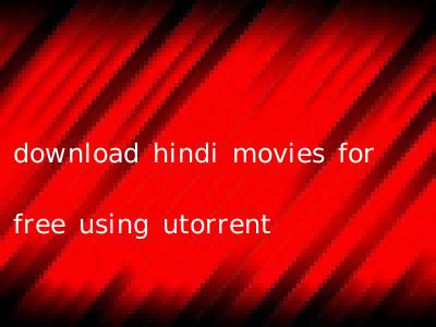 download hindi movies for free using utorrent