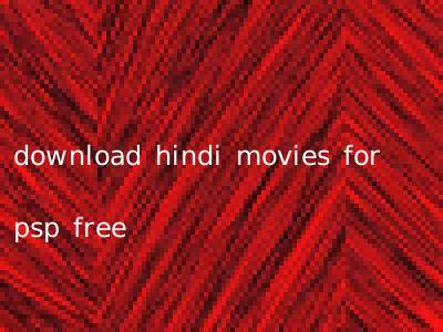 download hindi movies for psp free