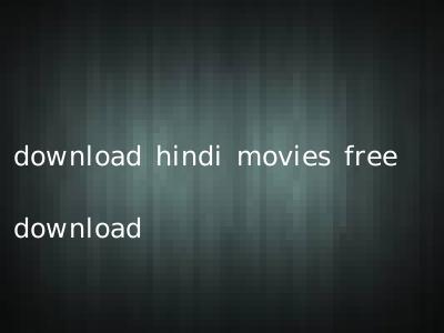 download hindi movies free download