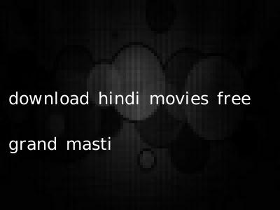 download hindi movies free grand masti