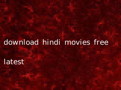 download hindi movies free latest