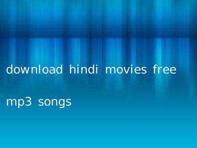 download hindi movies free mp3 songs